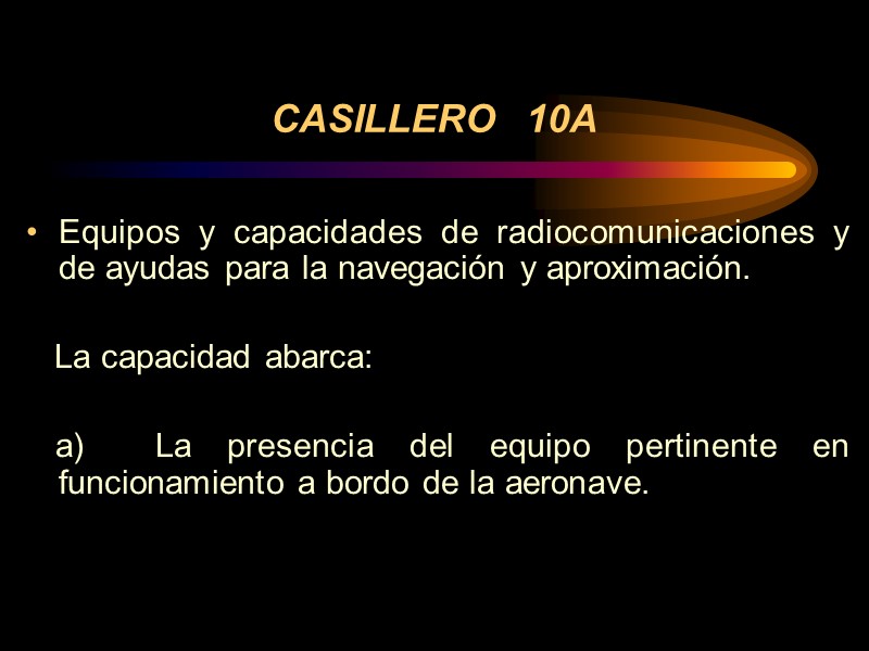 CASILLERO   10A Equipos y capacidades de radiocomunicaciones y de ayudas para la